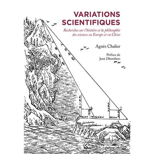 Variations scientifiques. Recherches sur l'histoire et la philosophie des sciences en Europe et en C