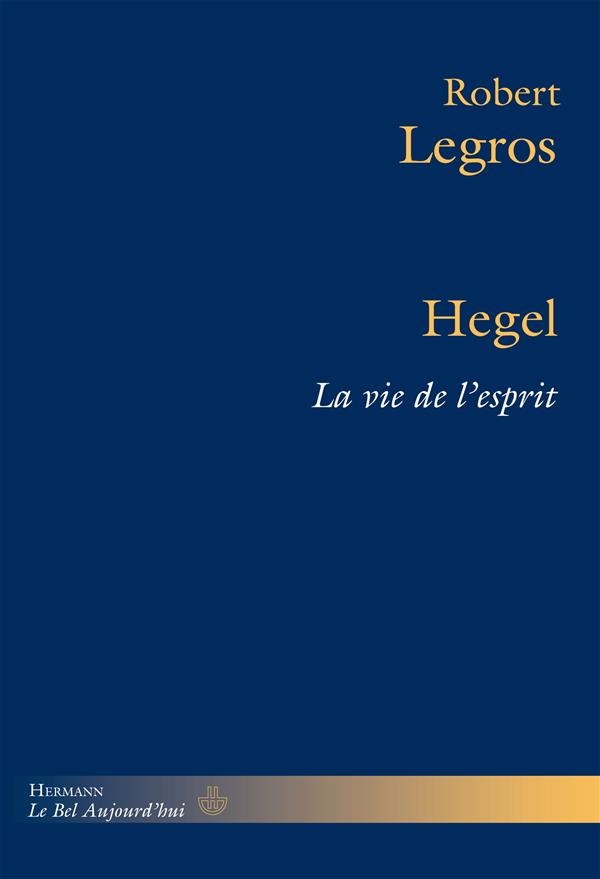 Hegel. La vie de l'esprit