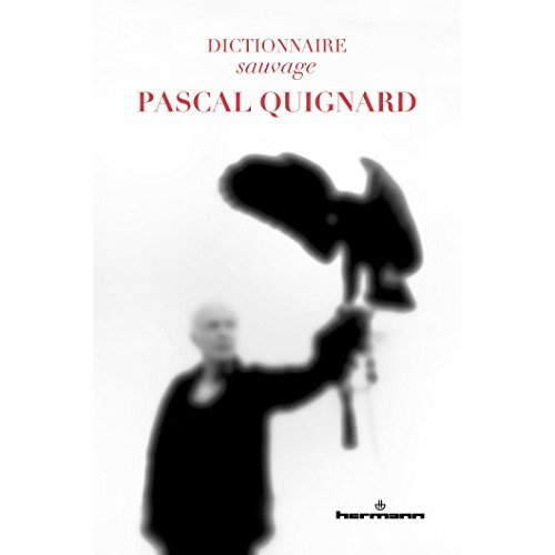 Dictionnaire sauvage Pascal Quignard