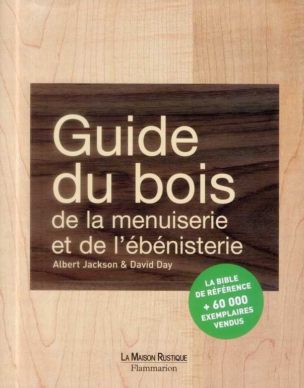Guide du bois, de la menuiserie et de l'ébénisterie