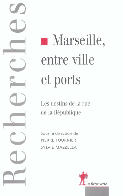 Marseille, entre ville et ports. Les destins de la rue de la République