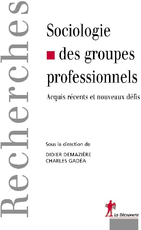 Sociologie des groupes professionnels. Acquis récents et nouveaux défis