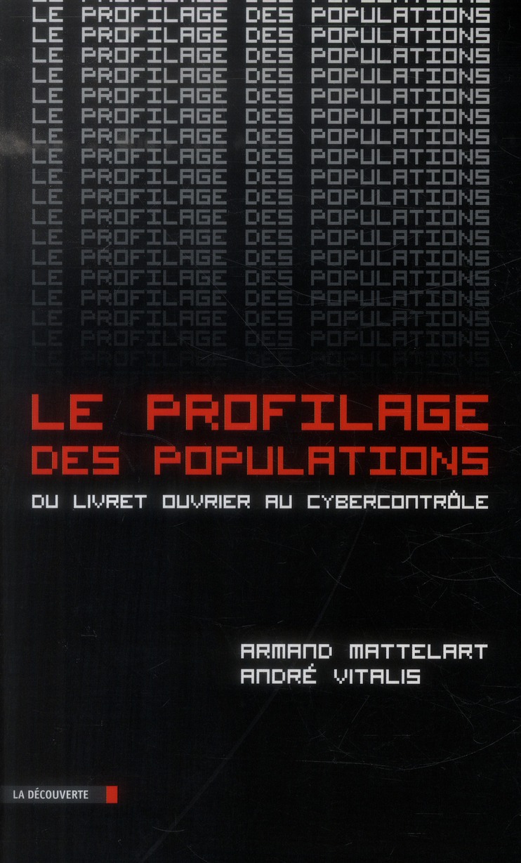 Le profilage des populations. Du livret ouvrier au cybercontrôle