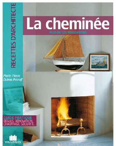 La cheminée. Plus de 120 réalisations