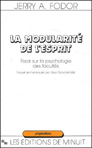 La modularité de l'esprit. Essai sur la psychologie des facultés