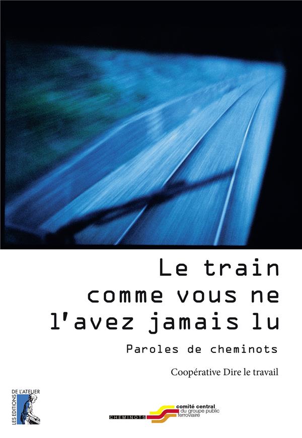Le train comme vous ne l'avez jamais lu. Paroles de cheminots