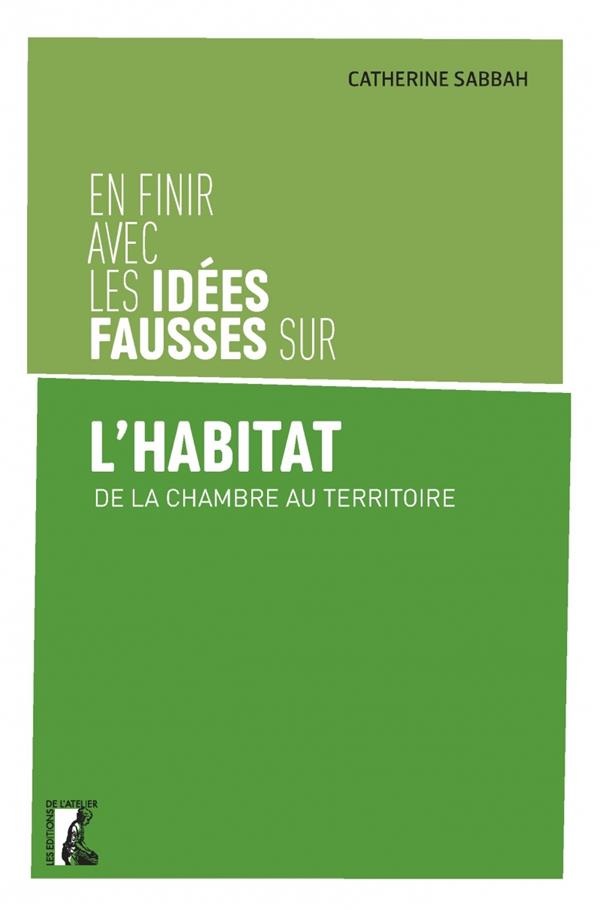 En finir avec les idées fausses sur l'habitat. De la chambre au territoire