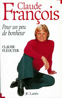 Claude François. Pour un peu de bonheur
