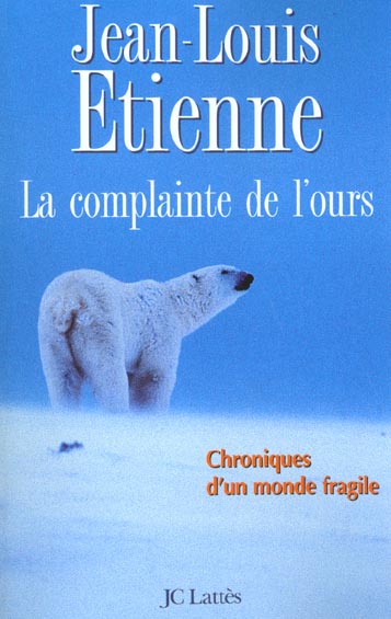La complainte de l'ours. Chroniques d'un monde fragile