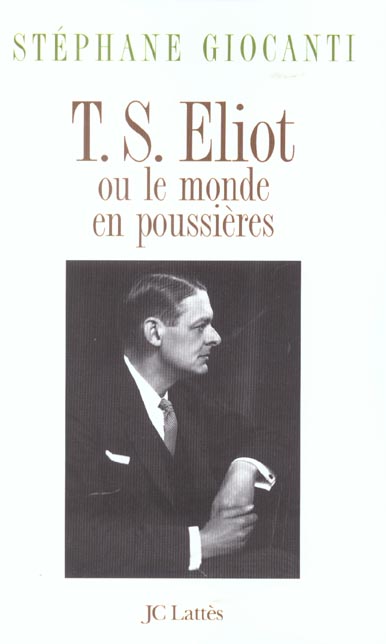 T-S Eliot ou le monde en poussières