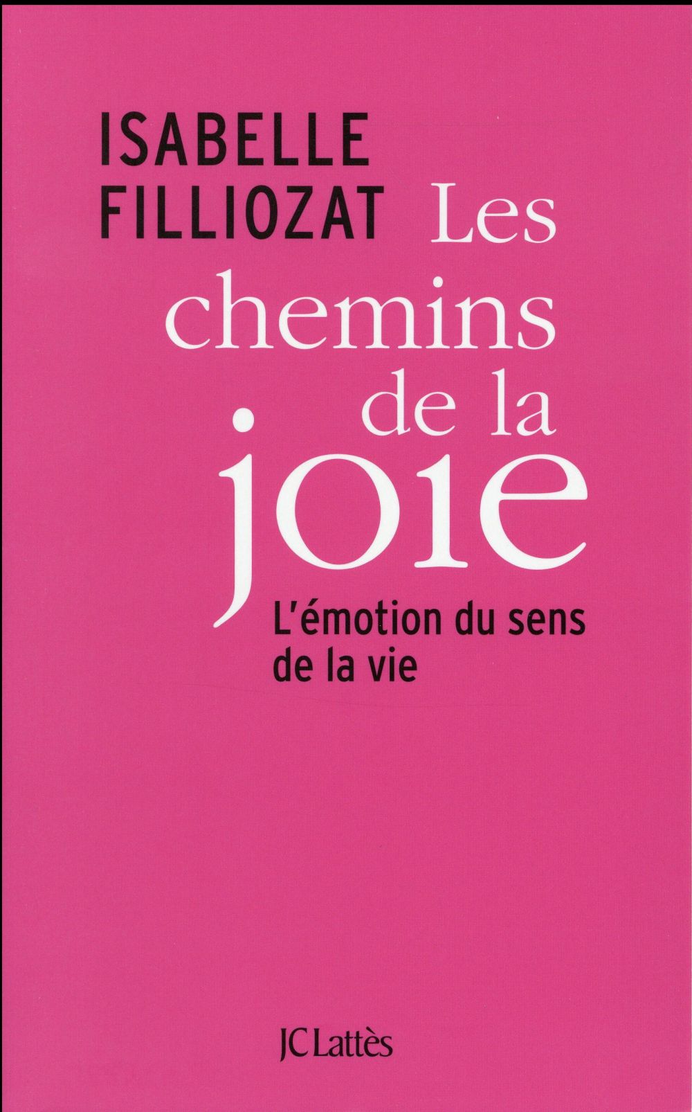Les chemins de la joie. L'émotion du sens de la vie