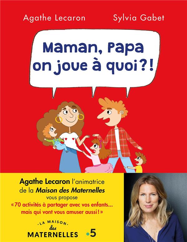 Maman, papa on joue à quoi ? 70 activités à partager avec vos enfants... mais qui vont vous amuser a