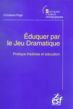 Eduquer par le Jeu Dramatique. Pratique théâtrale et éducation, 3e édition