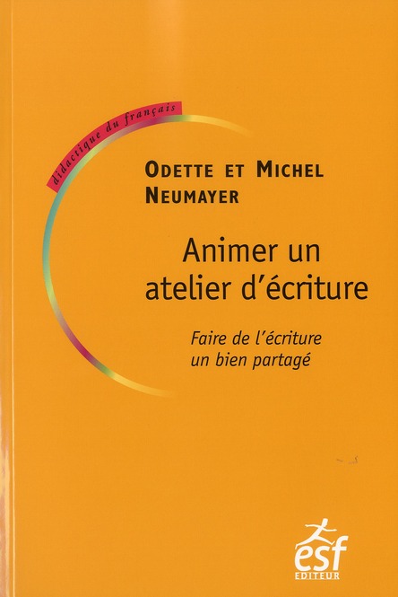 Animer un atelier d'écriture. Faire de l'écriture un bien partagé