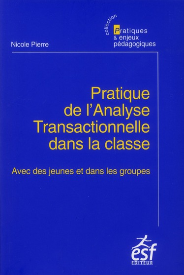 Pratique de l'analyse transactionnelle dans la classe. Avec des jeunes et dans les groupes
