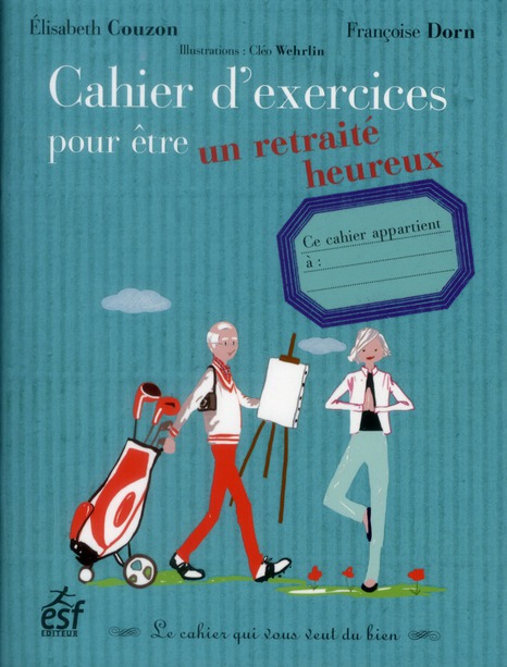 Cahier d'exercices pour être un retraité heureux