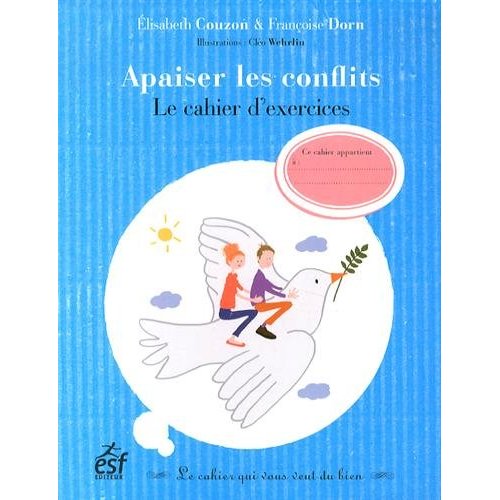 Apaiser les conflits. Le cahier d'exercices