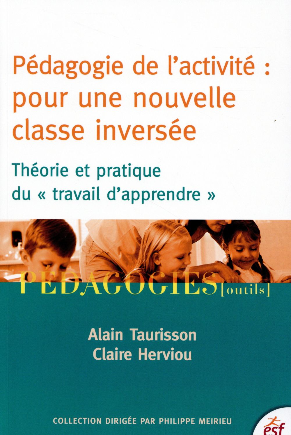 Pédagogie de l'activité : pour une nouvelle classe inversée. Théorie et pratique du "travail d'appre
