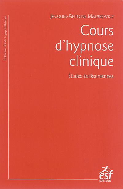 Cours d'hypnose clinique. Etudes éricksoniennes, 7e édition