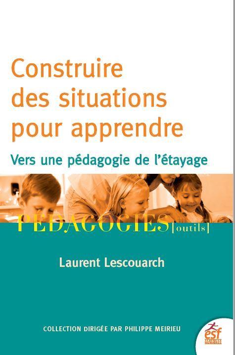 Construire des situations pour apprendre. Vers une pédagogie de l'étayage