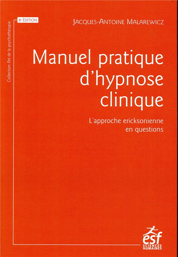 Manuel pratique d'hypnose clinique. L'approche ericksonnienne en questions, Edition 2018