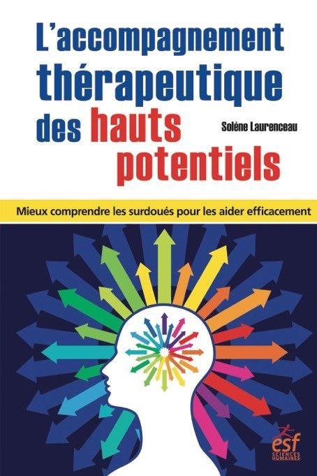 L’accompagnement thérapeutique des hauts potentiels. Mieux comprendre les surdoués pour les aider ef