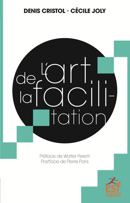L'art de la facilitation. Un art énergétique relationnel, une espérance pour la démocratie