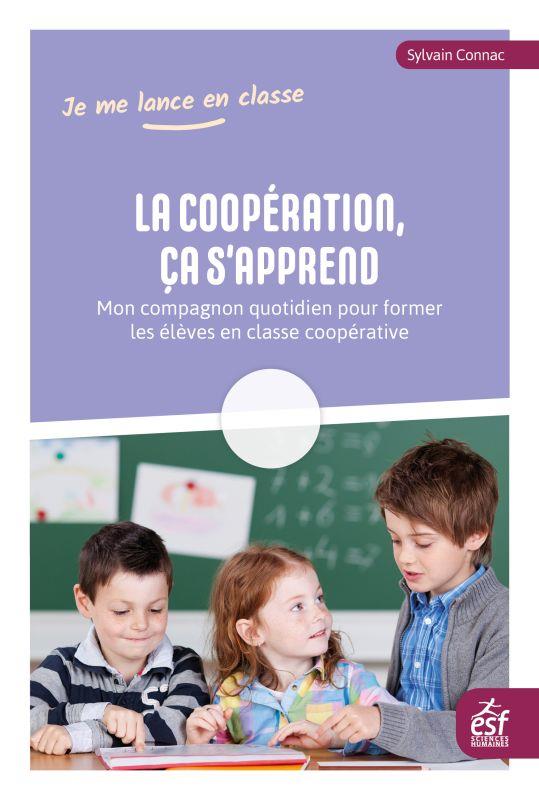 La coopération, ça s'apprend. Mon compagnon quotidien pour former les élèves en classe coopérative