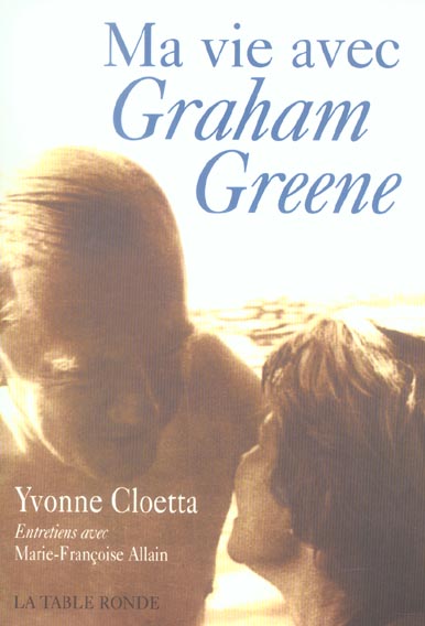 Ma vie avec Graham Greene. A la recherche d'un commencement