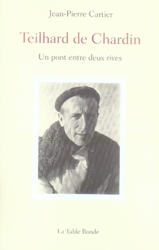 Teilhard de Chardin. Un pont entre deux rives