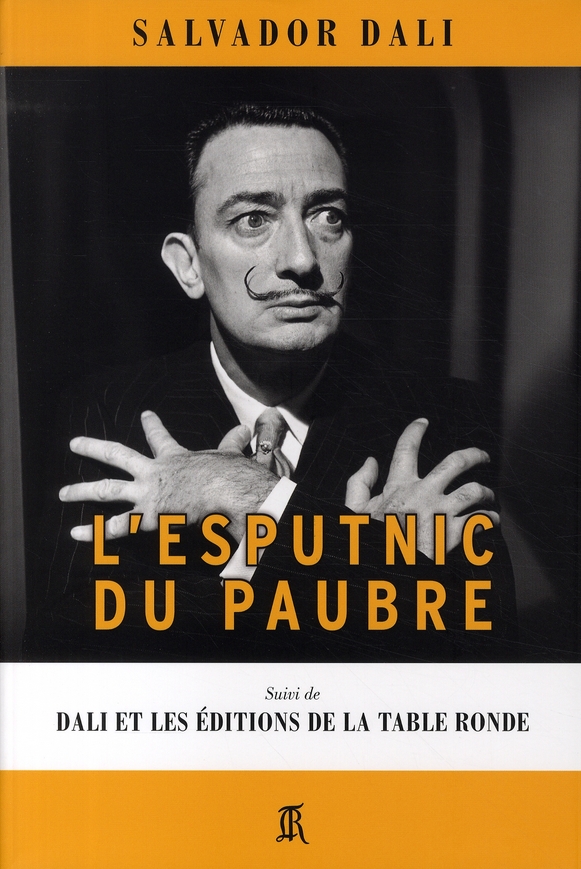 L'esputnic du paubre. Suivi de Dali et les éditions de la Table Ronde