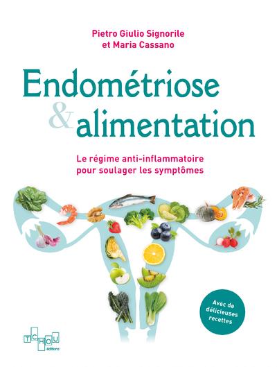 Endométriose & alimentation. Le régime anti-inflammatoire pour soulager les symptômes