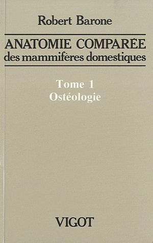 Anatomie comparée des mammifères domestiques. Tome 1, Ostéologie, 5e édition revue et corrigée