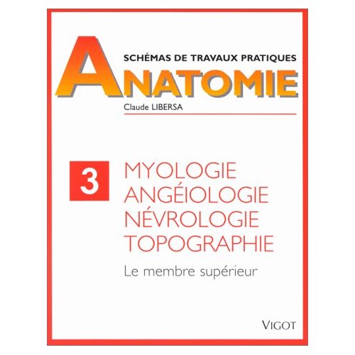 Myologie, angéiologie, névrologie, topographie. Le membre supérieur