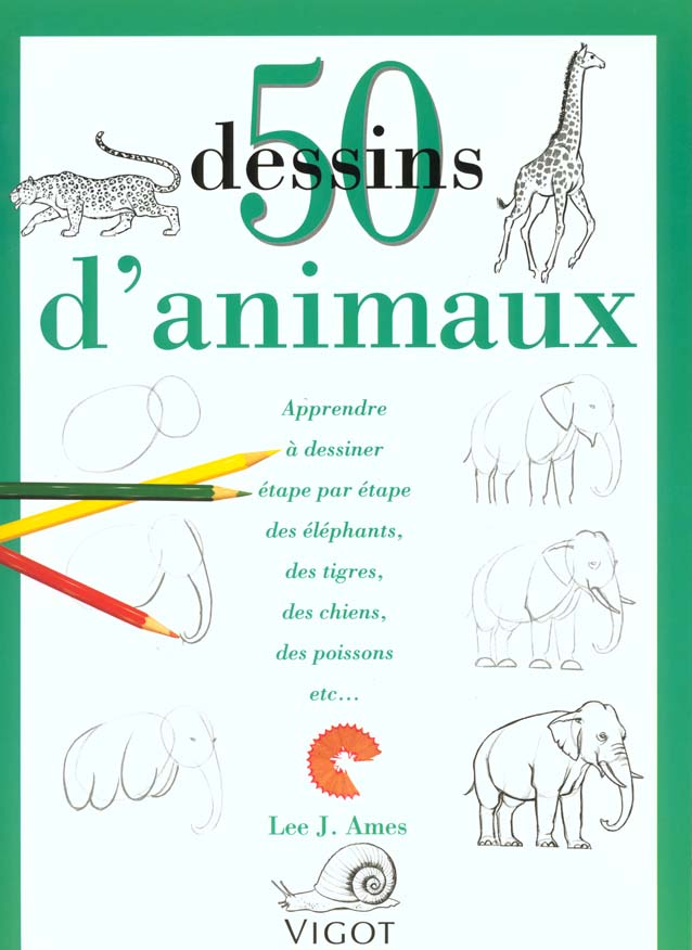 50 Dessins d'animaux. Apprendre à dessiner étape par étape des éléphants, des tigres, des chiens, de