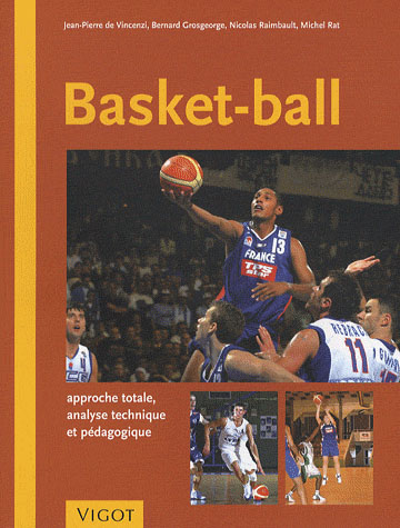 Basket-Ball. Approche totale, analyse technique et pédagogique