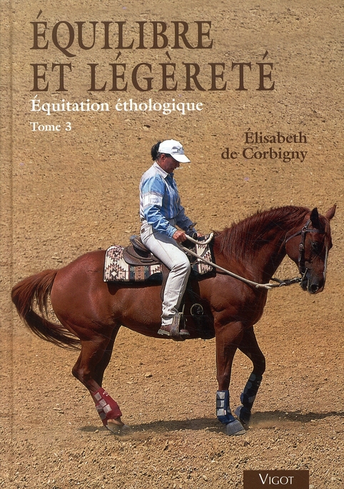 Equitation éthologique. Tome 3, Equilibre et légèreté