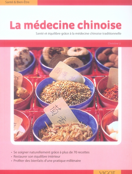 La médecine chinoise. Plus de 70 recettes inspirées de la théorie des 5 éléments %3B Etre en forme et