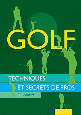 Golf. Techniques et secrets de pros