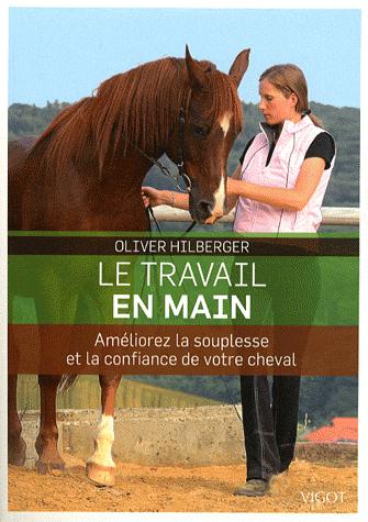 Le travail en main. Améliorez la souplesse et la confiance de votre cheval