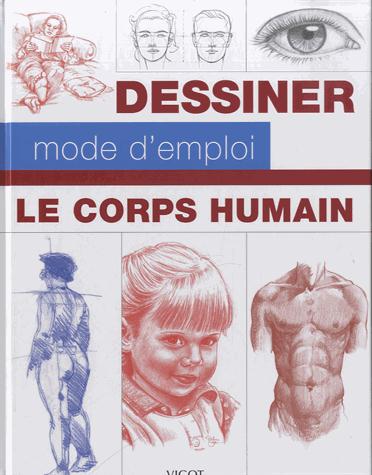 Le corps humain. Dessiner, mode d'emploi