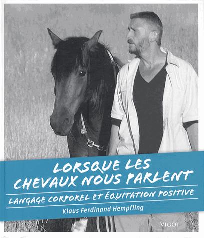 Lorsque les chevaux nous parlent. Langage corporel et équitation positive