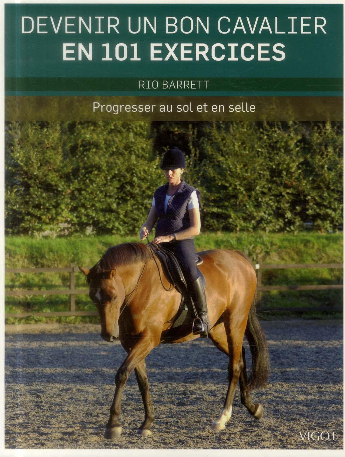 Devenir un bon cavalier en 101 exercices. Progresser au sol et en selle
