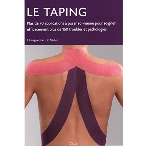 Le taping. Plus de 70 applications à poser soi-même pour soigner efficacement plus de 160 troubles e