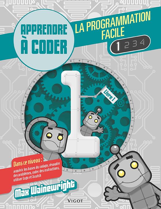 La programmation facile. Apprendre à coder, Livre 1