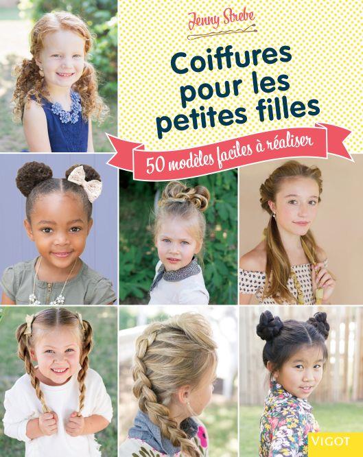 Coiffures pour les petites filles. 50 modèles faciles à réaliser