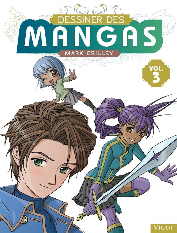 Dessiner des mangas Tome 3