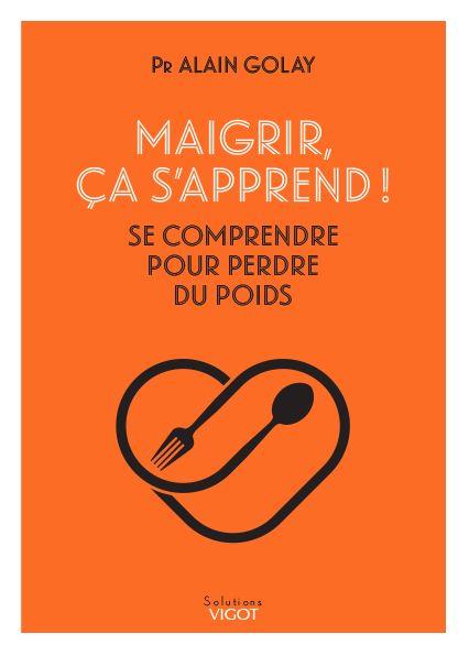 Maigrir, ça s'apprend ! Se comprendre pour perdre du poids