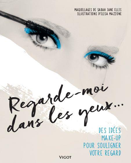 Regarde-moi dans les yeux... Des idées make-up pour souligner votre regard