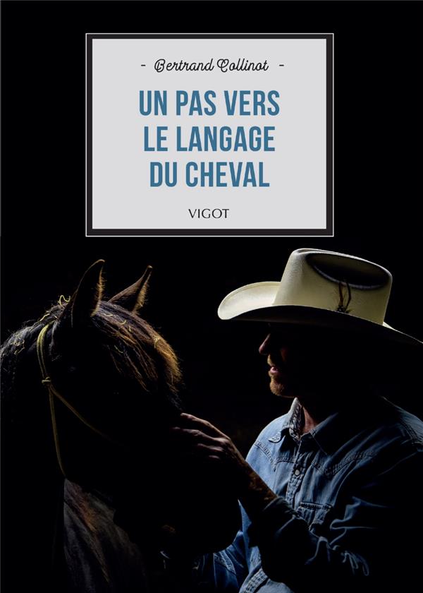 Un pas vers le langage du cheval. Un parcours personnel avec les chevaux